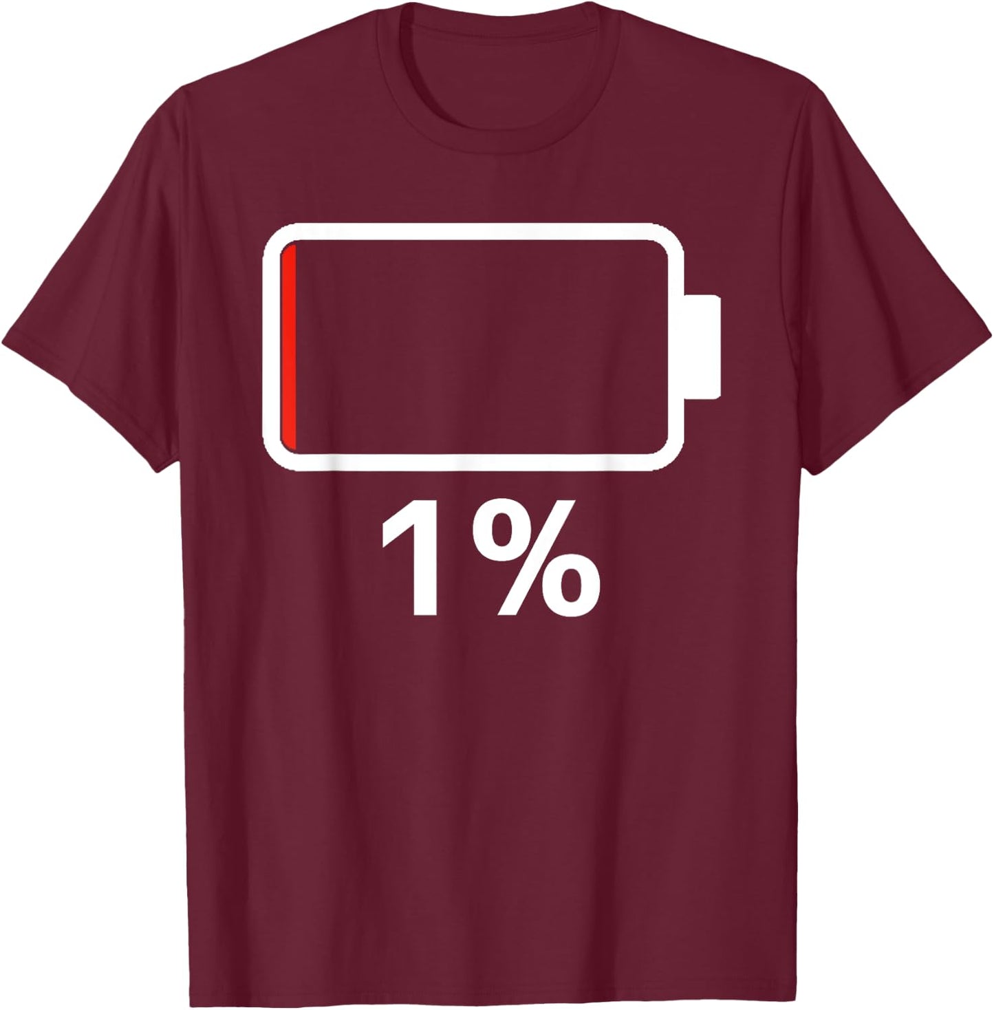Battery 1% Charging Energy Battery low battery dead T-Shirt - T-Shirt | Maroon
