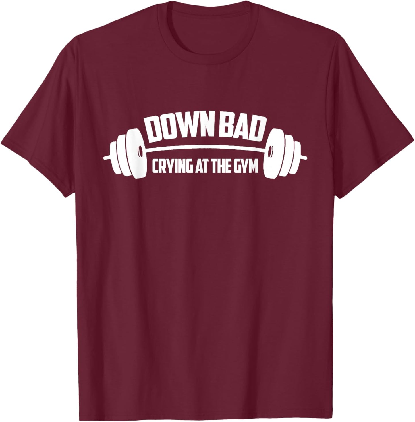 Down Bad, Crying At The Gym T-Shirt - T-Shirt | Maroon