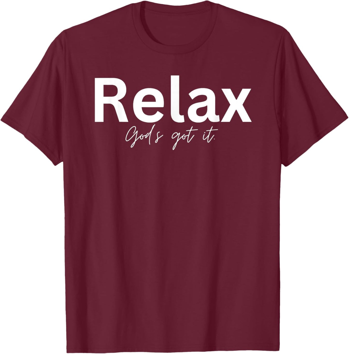 Relax God's Got It Christian Gifts T-Shirt - T-Shirt | Maroon