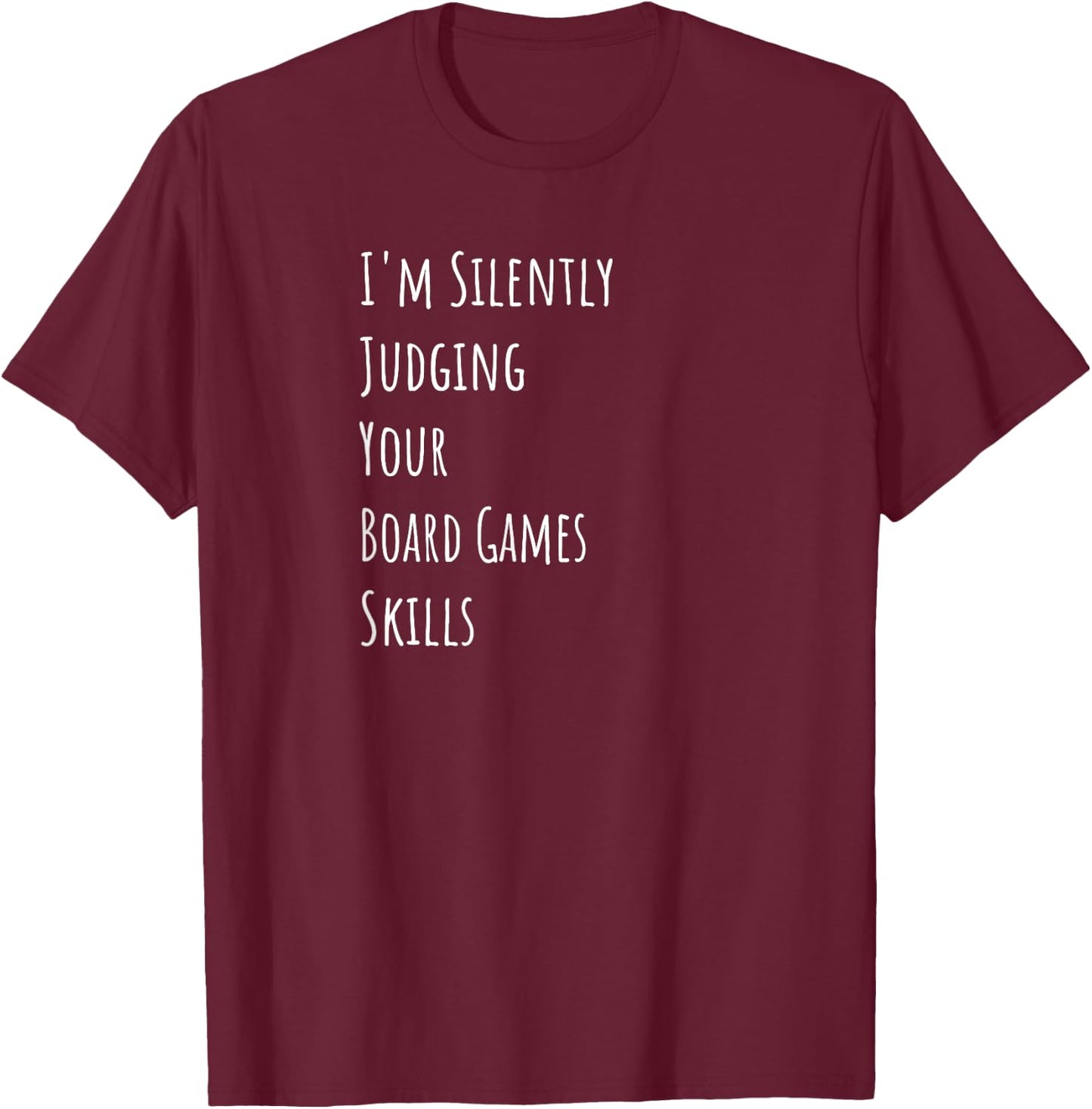 I'm Silently Judging Your Board Games Skills T-Shirt - T-Shirt | Maroon