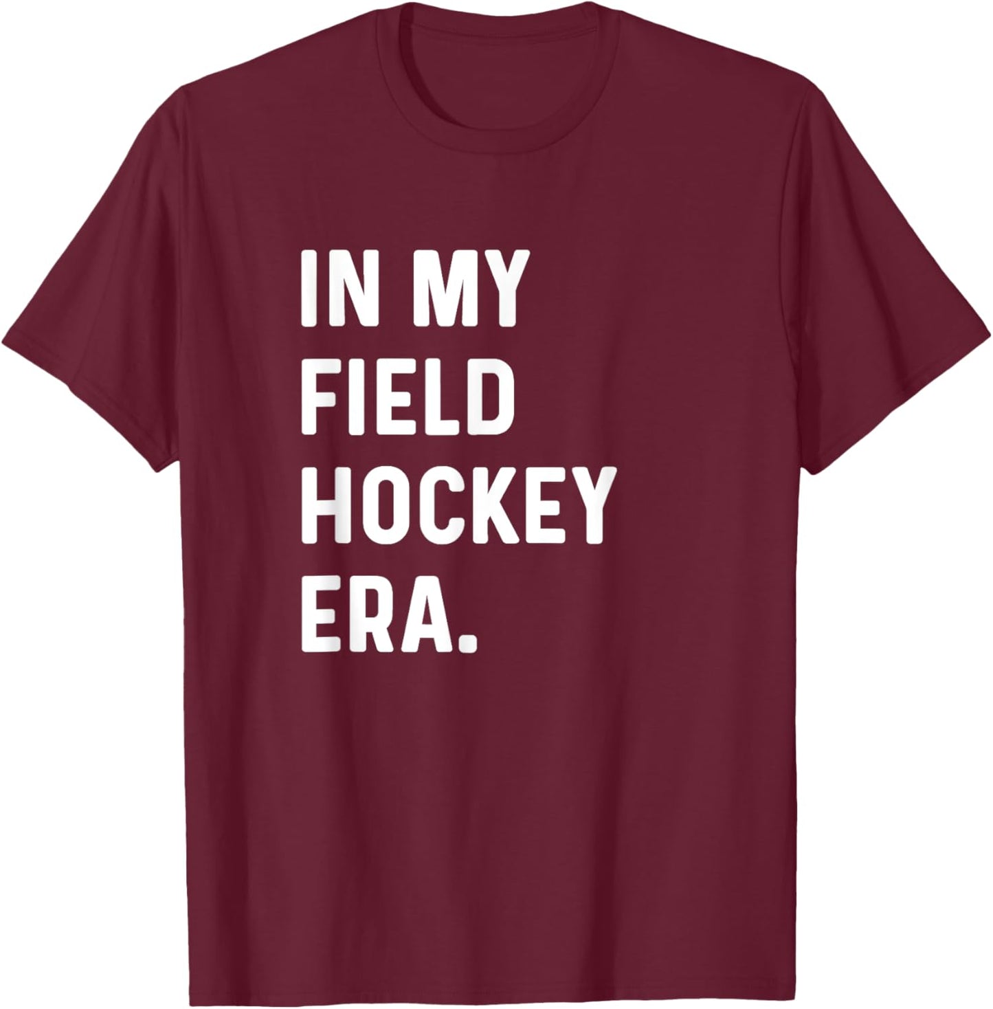 In My Field Hockey Era - Goalie Sweeper Midfield Defender T-Shirt - T-Shirt | Maroon