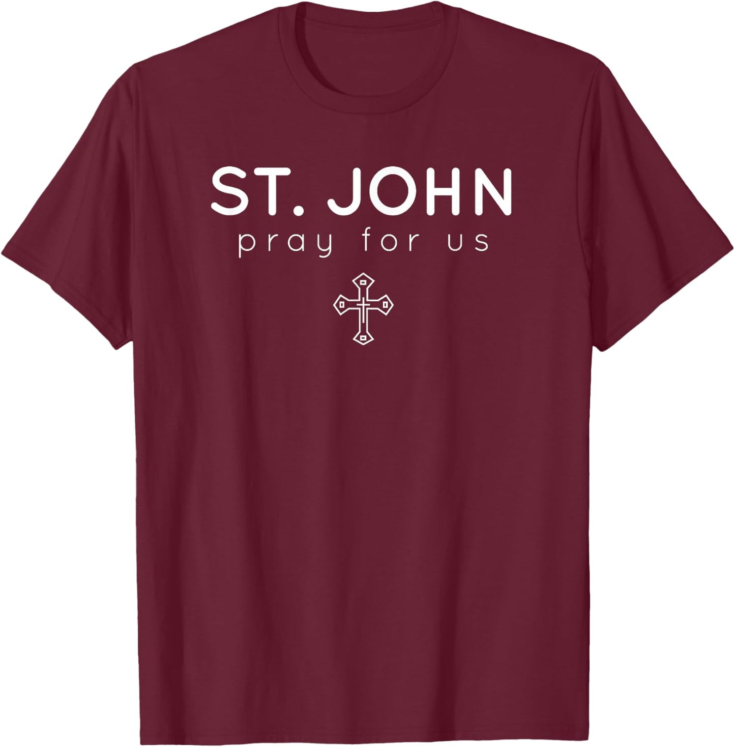 Saint John - Pray for Us - Catholic Patron Saint T-Shirt - T-Shirt | Maroon