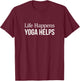 Life Happens - Yoga Helps T-Shirt - T-Shirt | Maroon