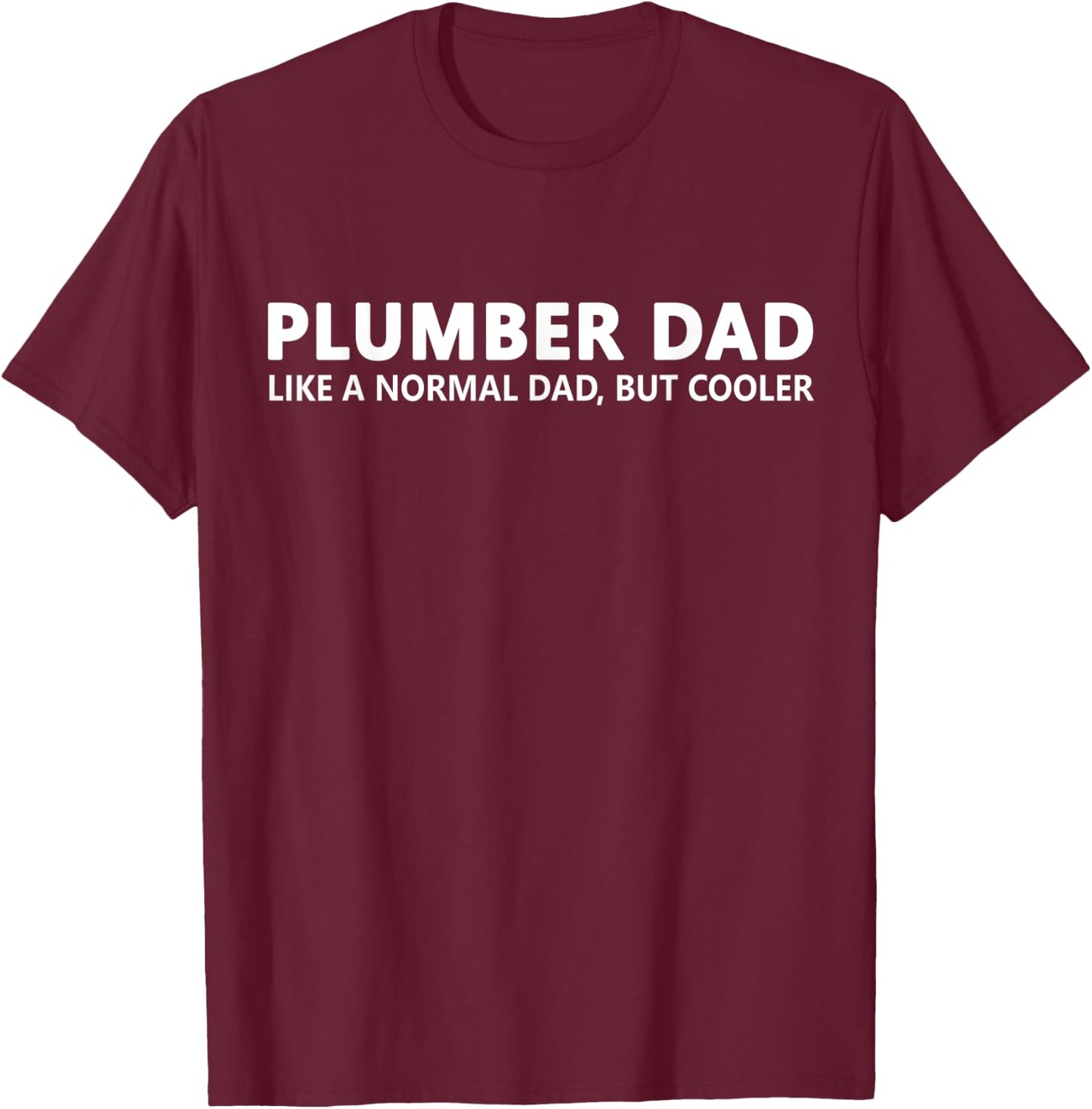 Plumber Father Plumber Dad T-Shirt - T-Shirt | Maroon