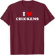 I Love Chickens, I Heart Chickens T-Shirt - T-Shirt | Maroon
