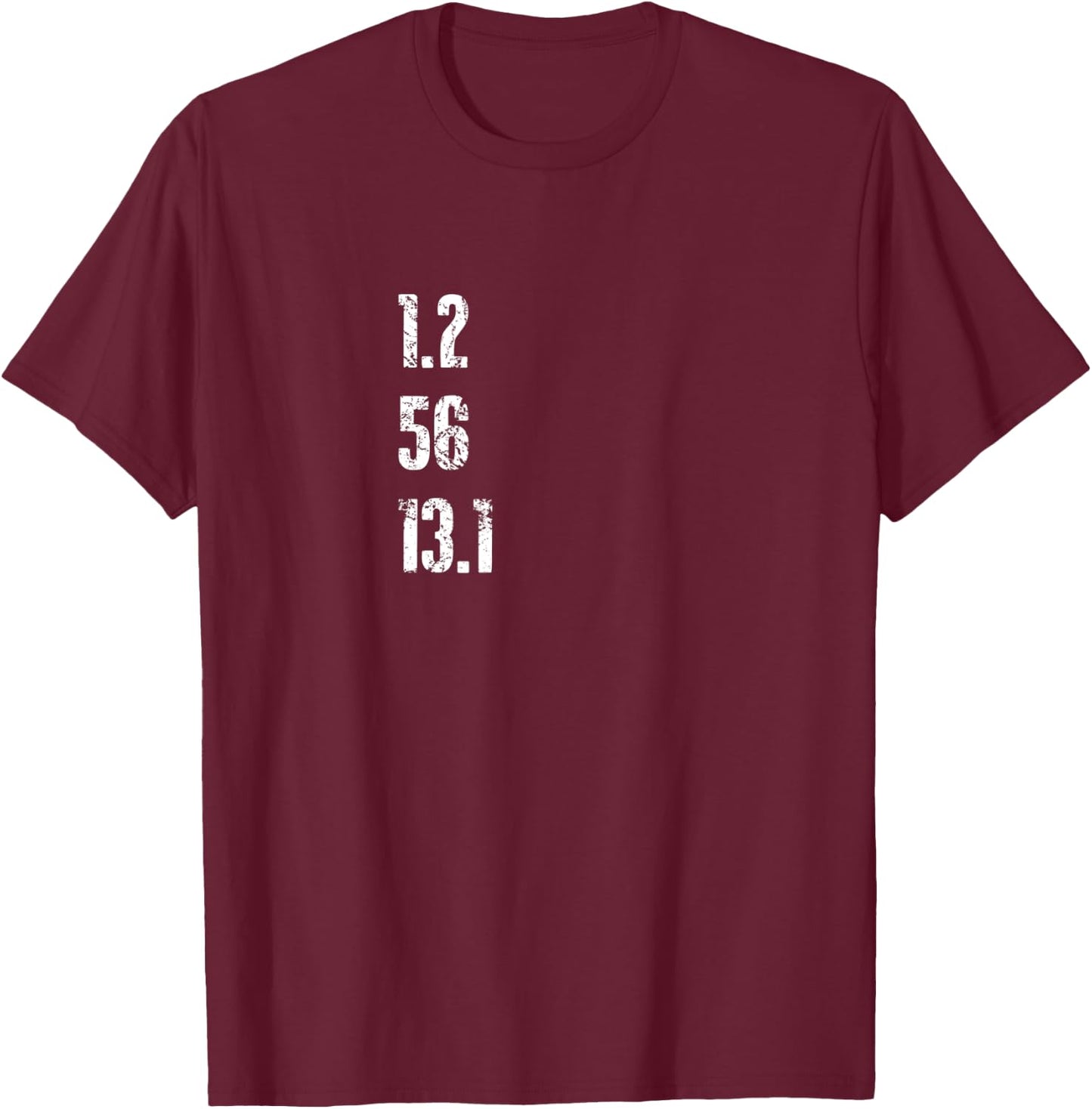 Half Triathlon 1.2 Swim 56 Bike 13.1 Run Triathlete T Shirt T-Shirt - T-Shirt | Maroon