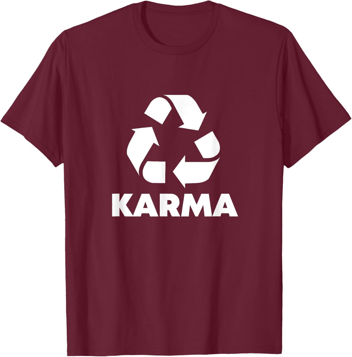 Karma What Goes Around Comes Around - Funny Recycle Graphic T-Shirt - T-Shirt | Maroon
