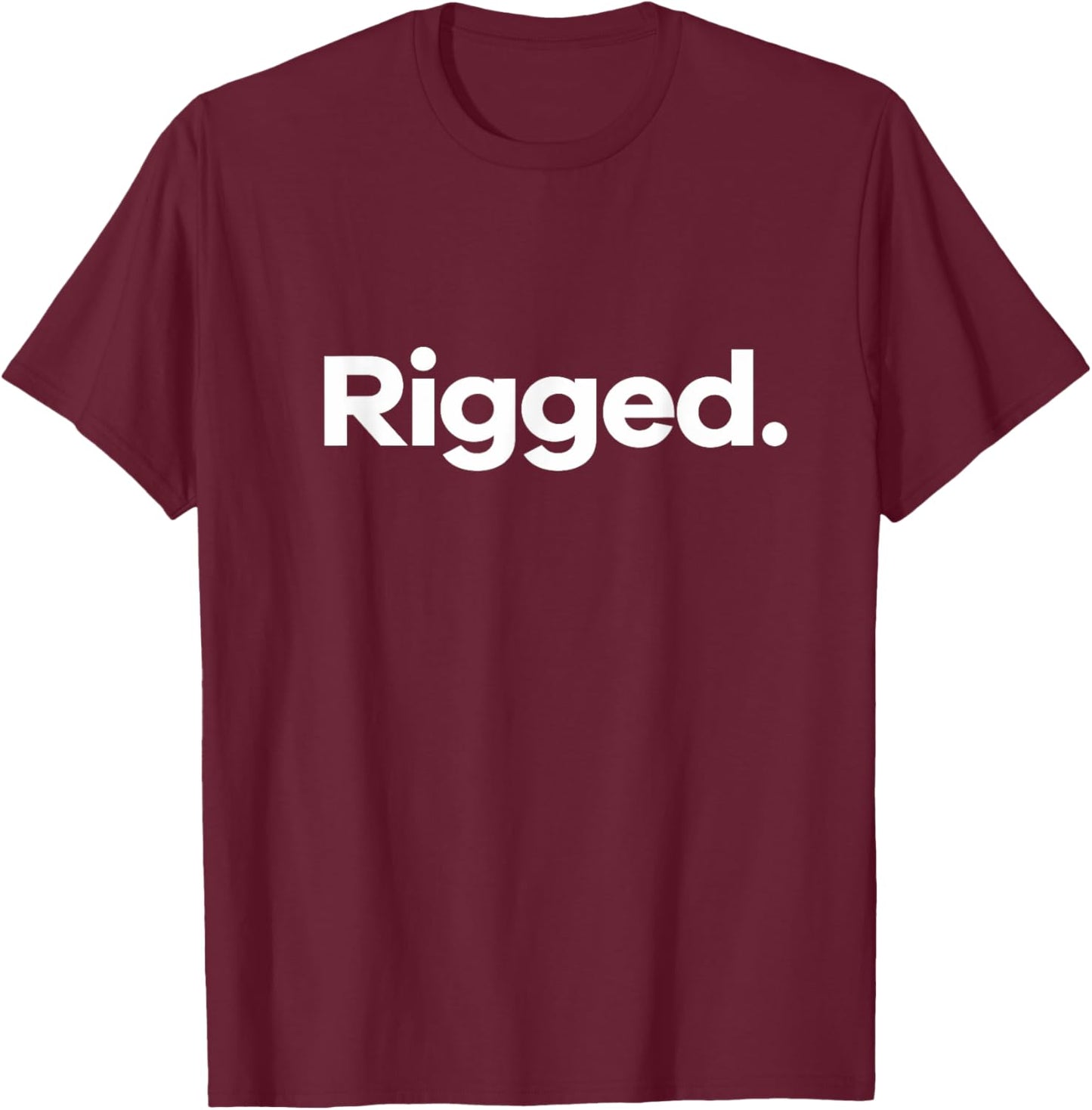 That Says Rigged T-Shirt - T-Shirt | Maroon