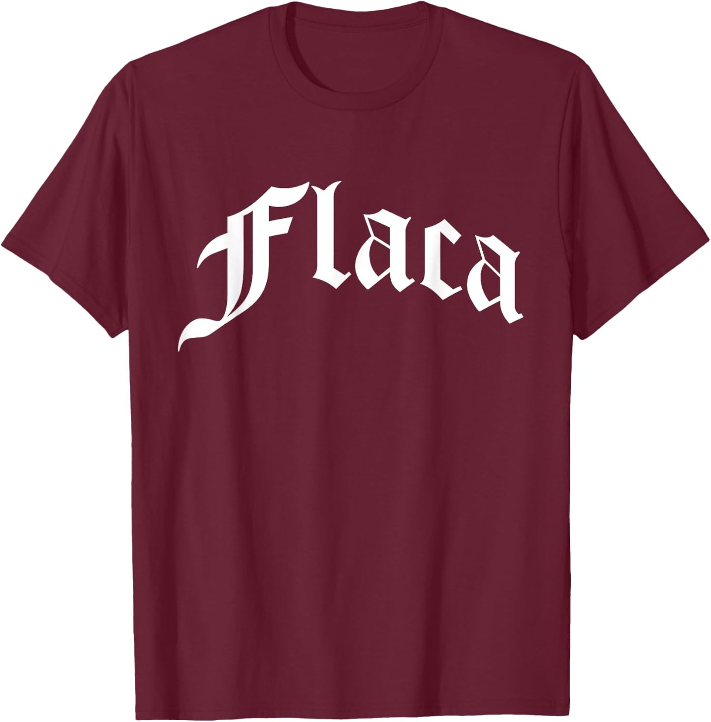 Flaca Chola Chicana Mexican American Pride Hispanic Latino T-Shirt - T-Shirt | Maroon