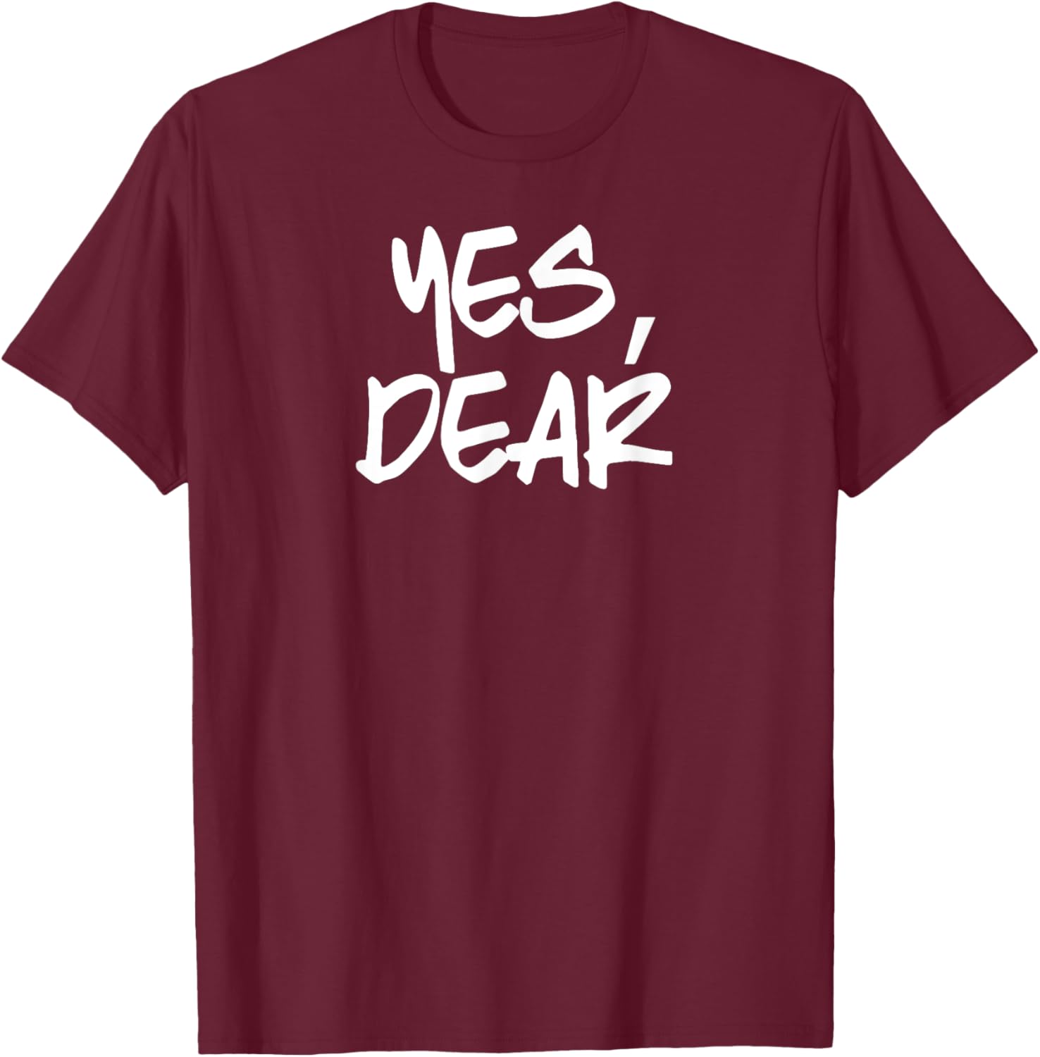 YES DEAR Funny Whipped Husband Union of two individuals in T-Shirt - T-Shirt | Maroon
