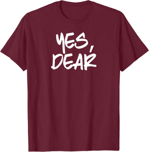 YES DEAR Funny Whipped Husband Union of two individuals in T-Shirt - T-Shirt | Maroon