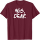 YES DEAR Funny Whipped Husband Union of two individuals in T-Shirt - T-Shirt | Maroon