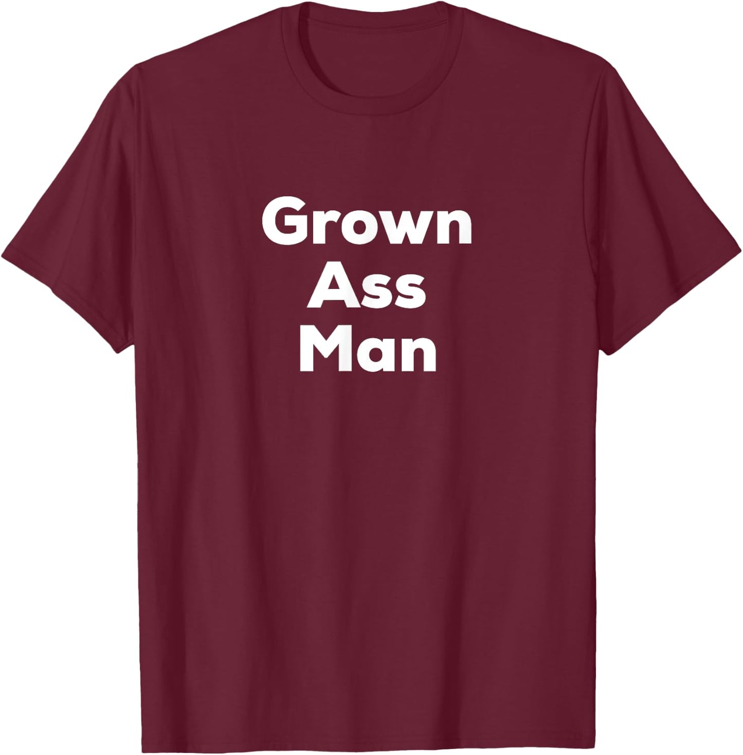 Grown Ass Man T-Shirt - T-Shirt | Maroon
