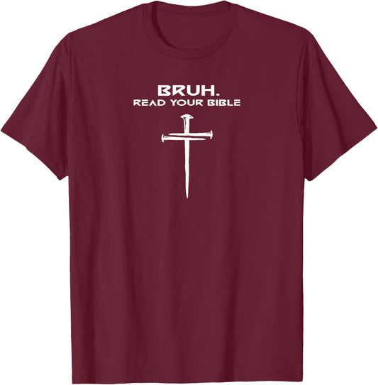 Bruh Read Your Bible Christian Minimalist Three Nails Cross T-Shirt - T-Shirt | Maroon