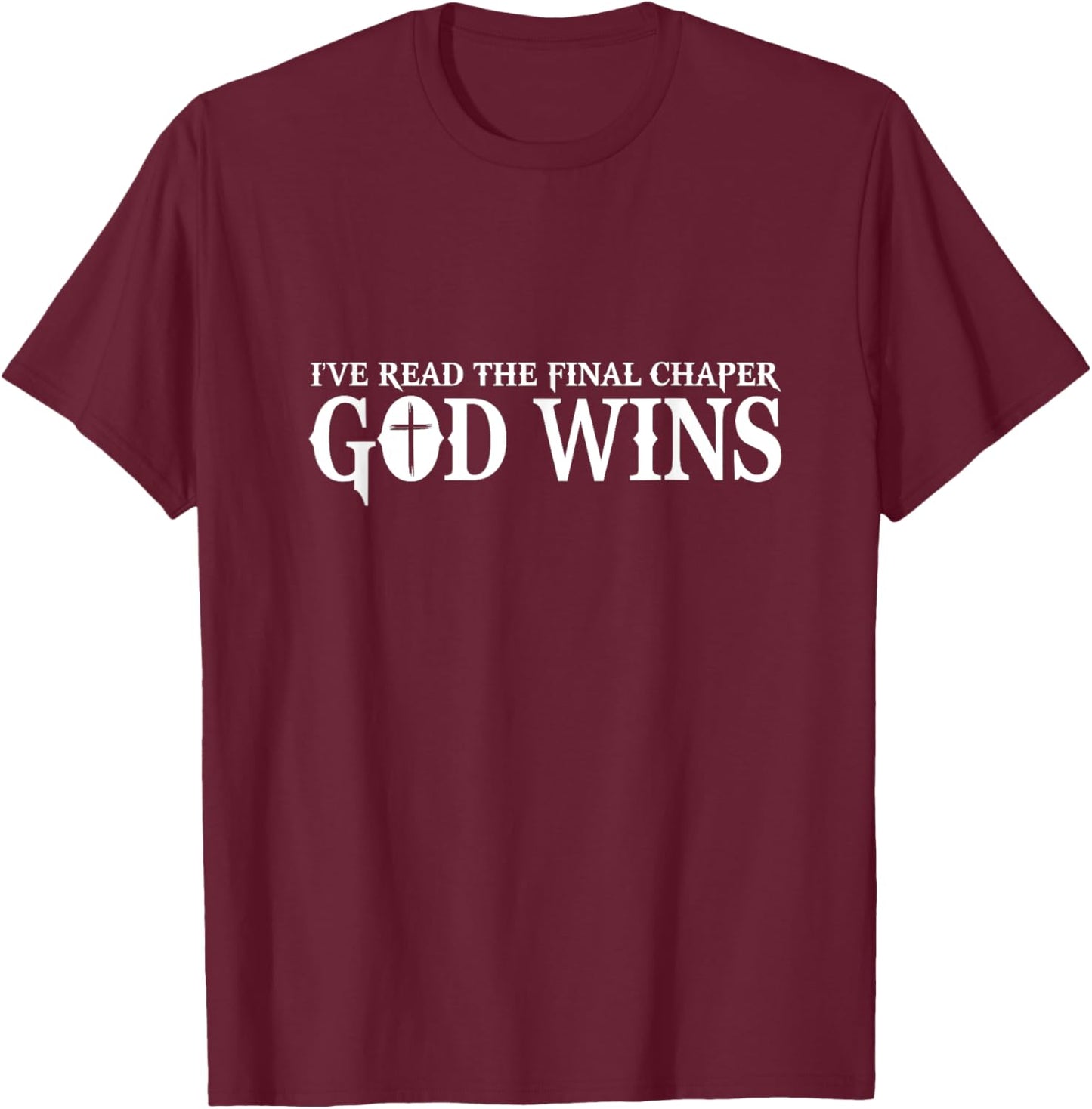 God Wins I Ve Read The Final Chapter Christian Faith Lover T-Shirt - T-Shirt | Maroon