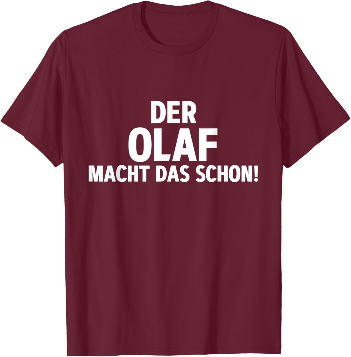 Lustiges Der Olaf Macht Das Schon! Cooles Vornamen T-Shirt - T-Shirt | Maroon