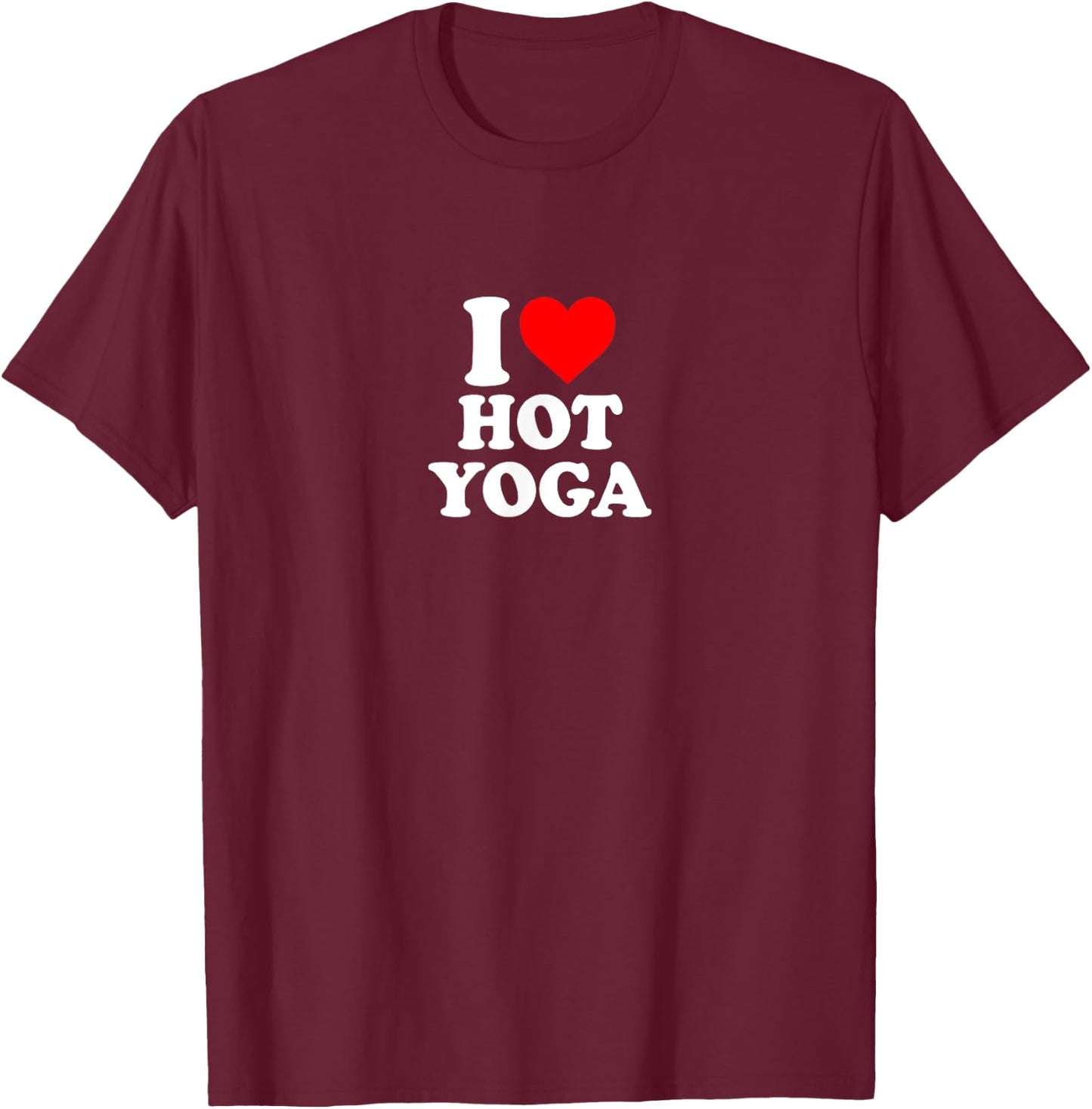 I Love Heart Hot Yoga Simple Cute Funny T-Shirt - T-Shirt | Maroon