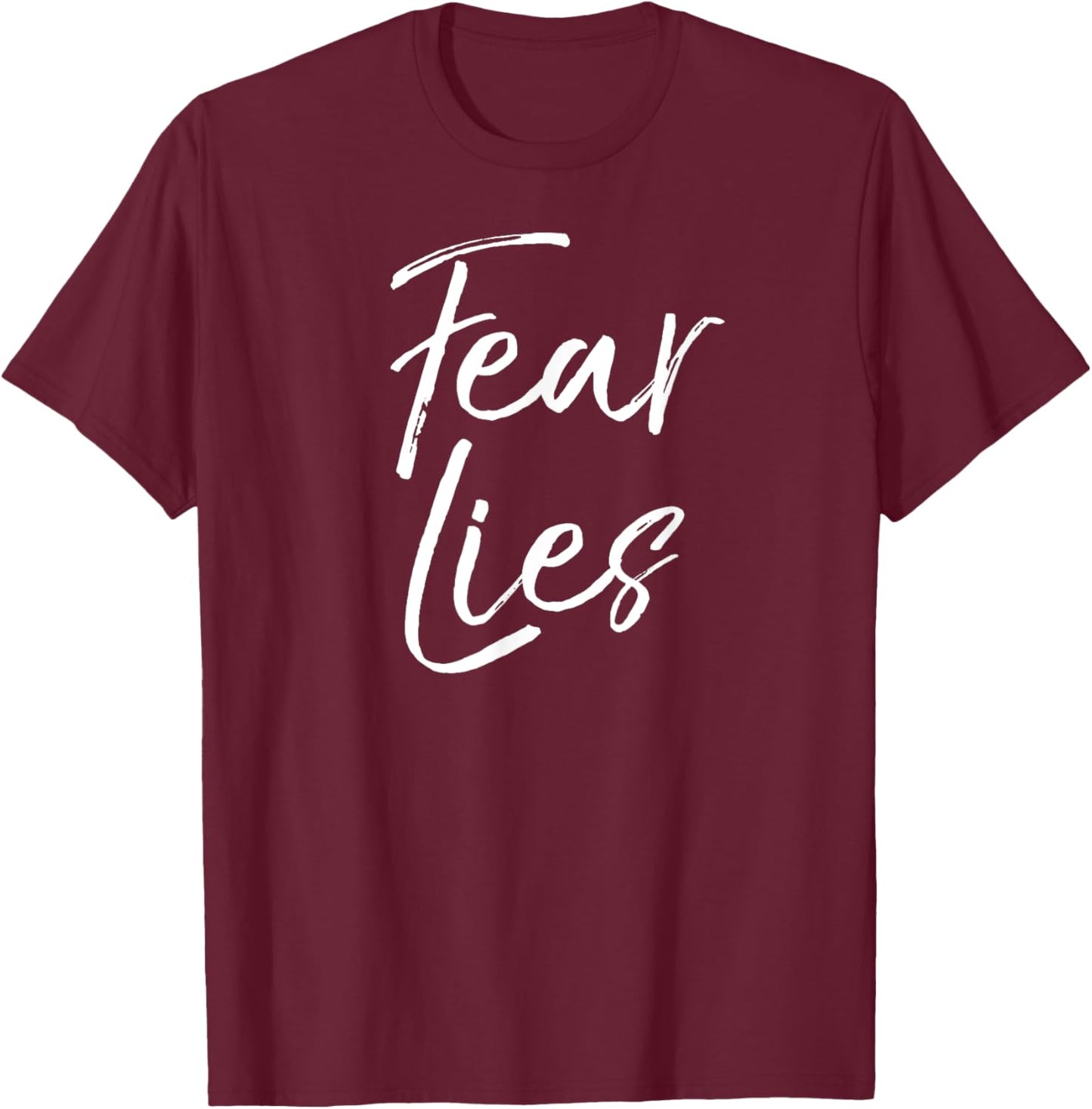 Fear is a Liar Quote Inspirational Courage Quote Fear Lies T-Shirt - T-Shirt | Maroon