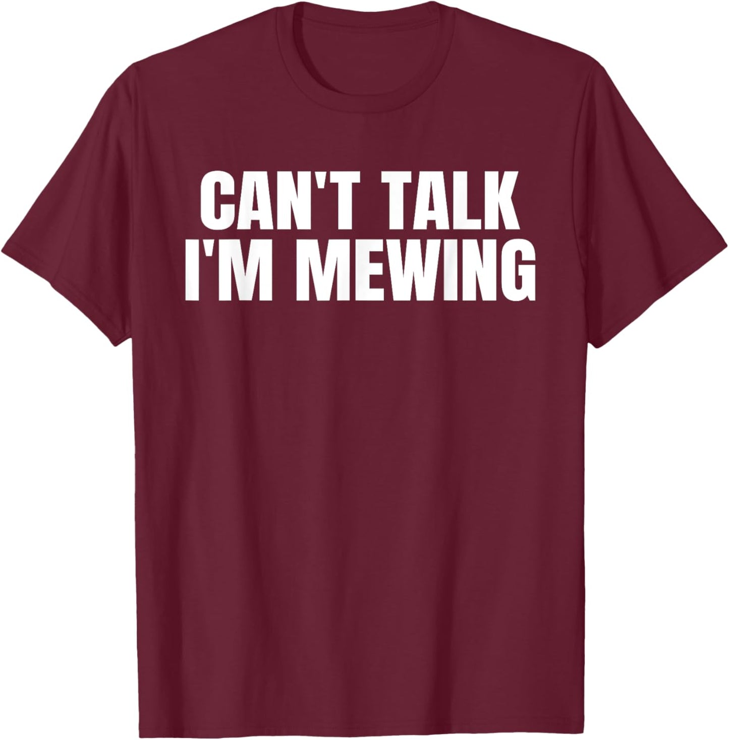Fitness Workout Gym Motivation Inspire Gifts Can't Talk I'm Mewing Motivational Idea Vintage Funny Quote T-Shirt - T-Shirt | Maroon