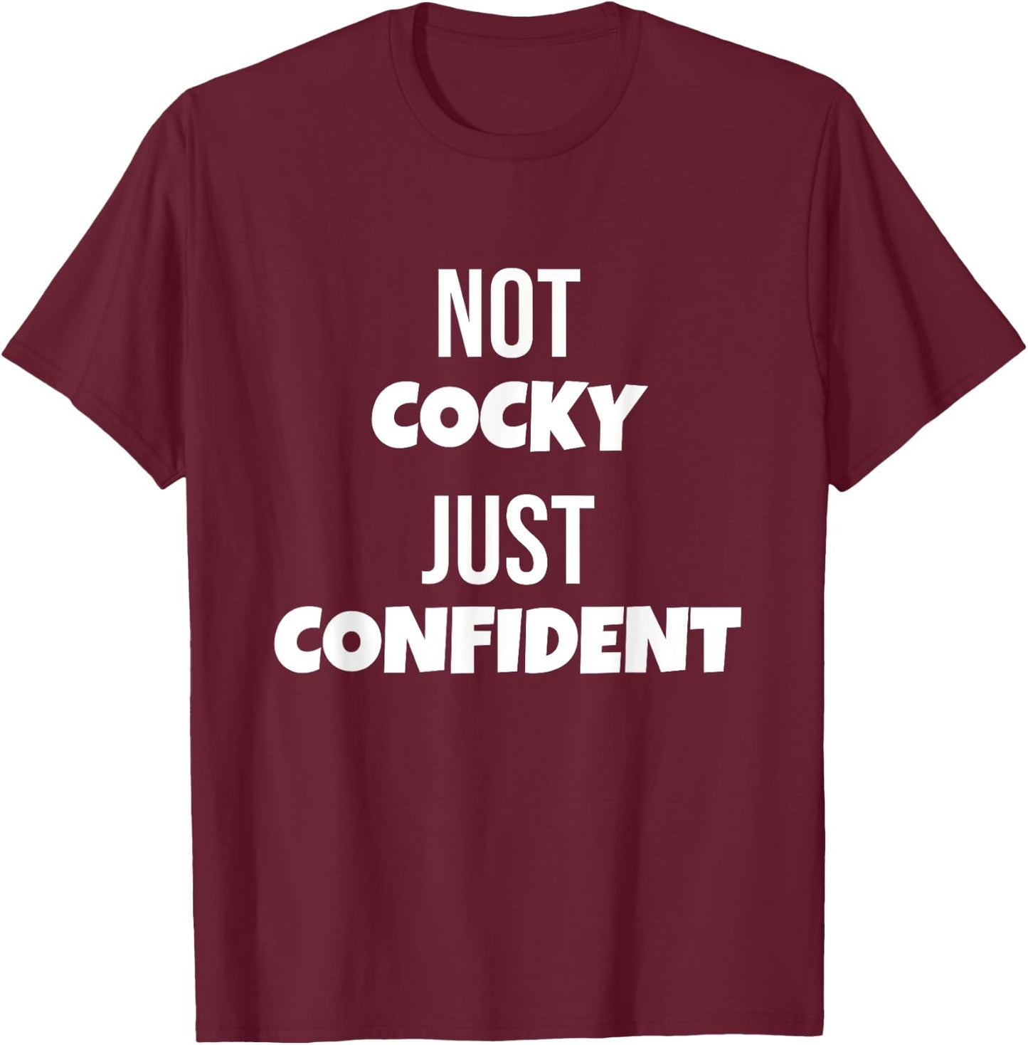 Not Cocky Just Confident Funny Gym Fitness Powerlifting T-Shirt - T-Shirt | Maroon