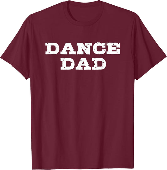 Dance Dad T-Shirt - T-Shirt | Maroon