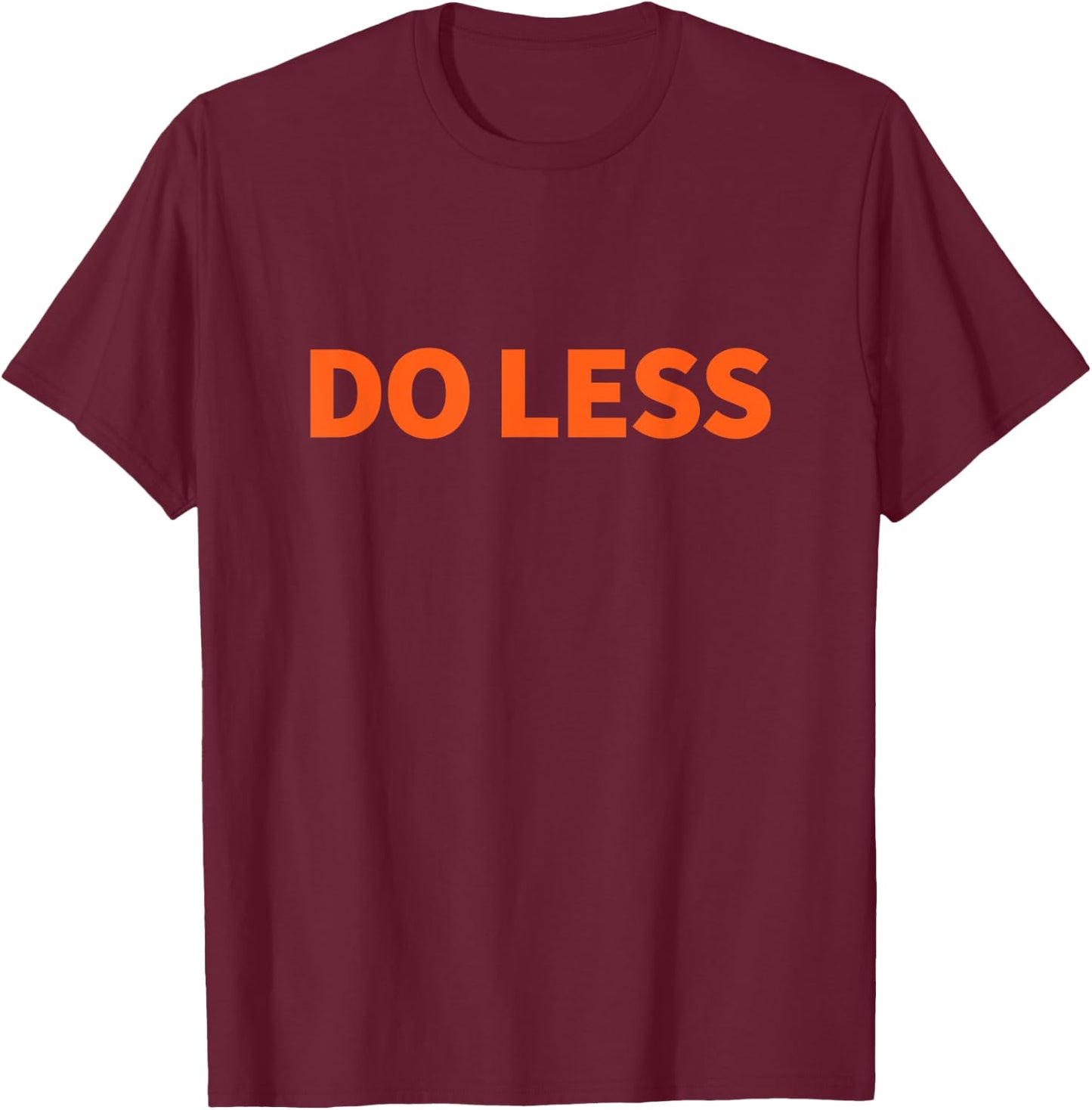 Do Less Minimalist T-Shirt - T-Shirt | Maroon