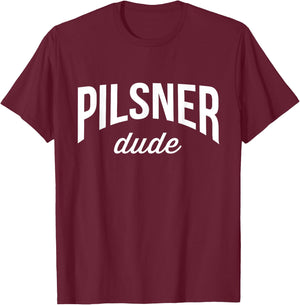 Beer Drinking Pilsner Dude T-Shirt - T-Shirt | Maroon