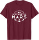 I'd rather be on Planet Mars Colonize Red Planet Space T-Shirt - T-Shirt | Maroon