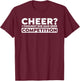 Cheer? I Thought She Said Beer Competition Funny Squad Jokes T-Shirt - T-Shirt | Maroon