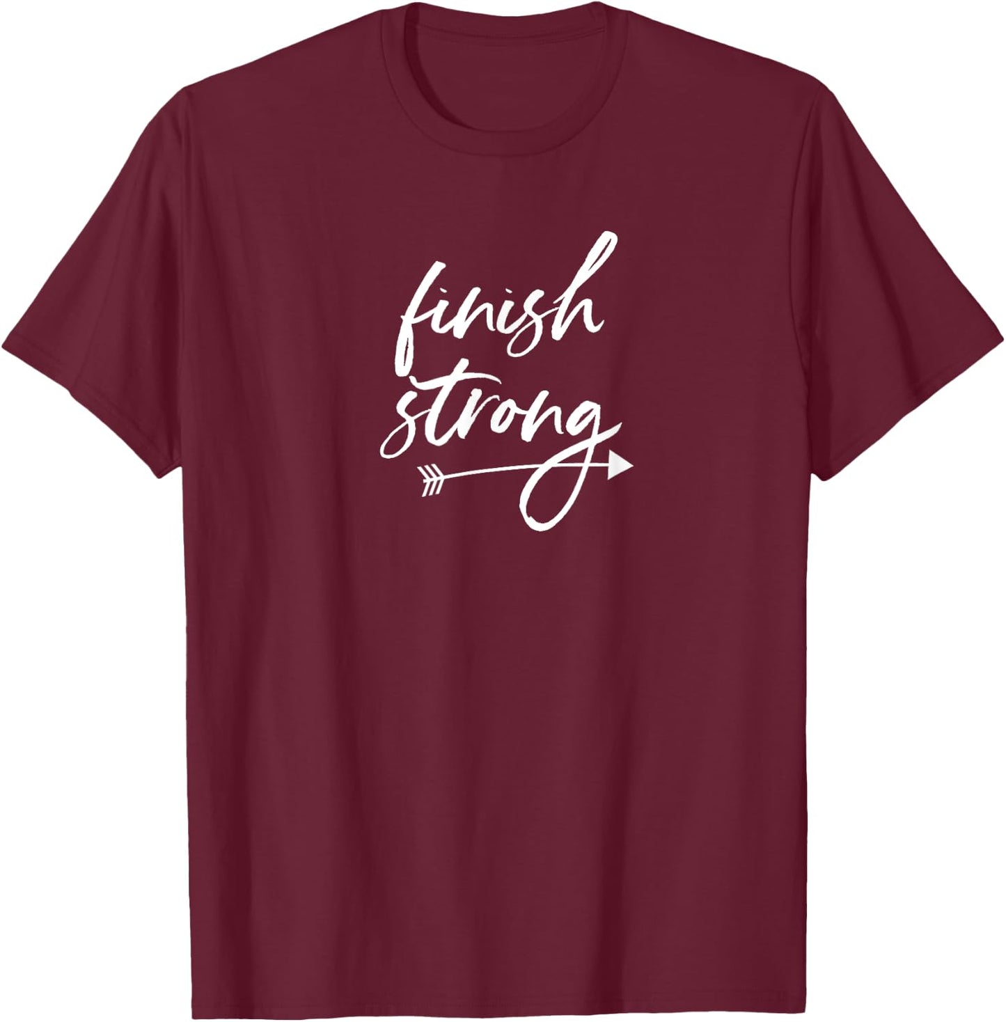 Finish Strong Quote Saying Inspirational Athletic Woman Girl T-Shirt - T-Shirt | Maroon
