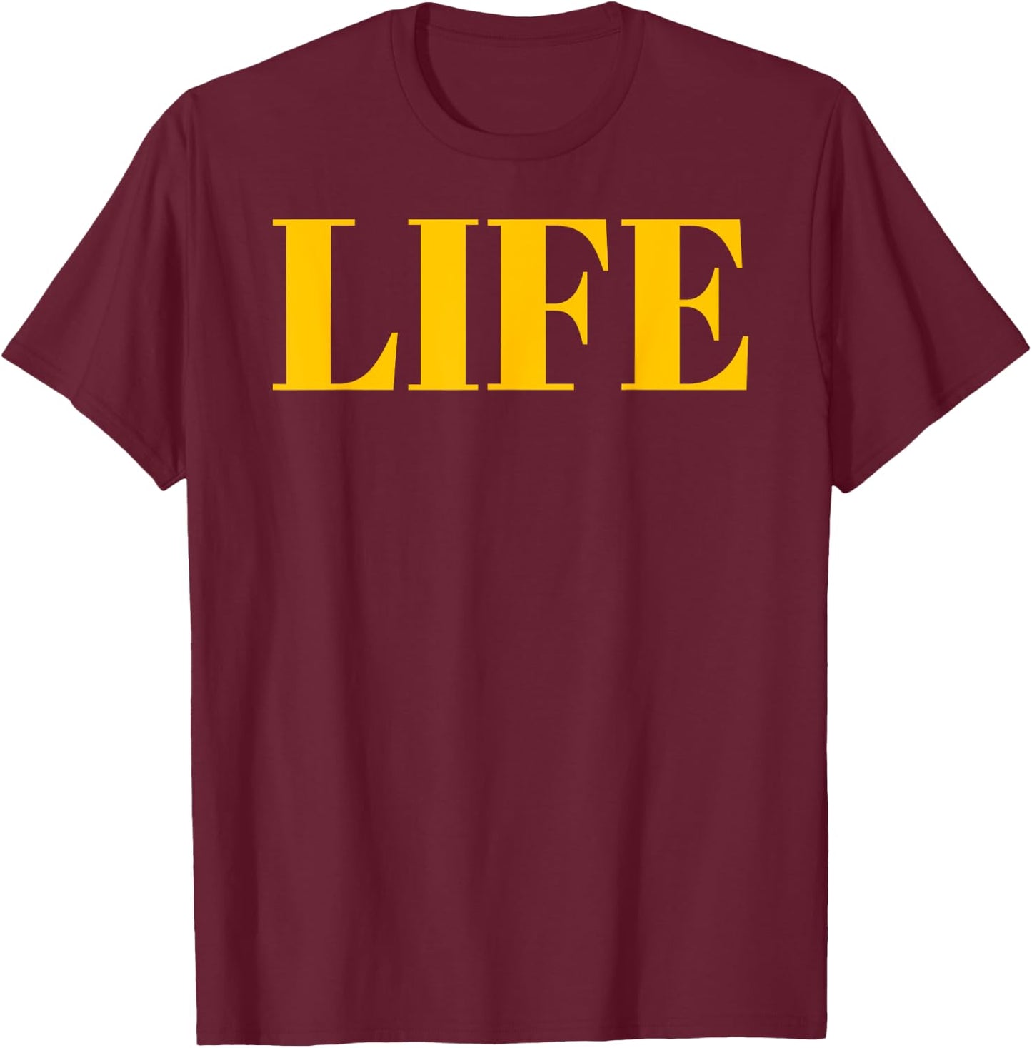 Shirt That Says Life - That Says The Word Life T-Shirt - T-Shirt | Maroon