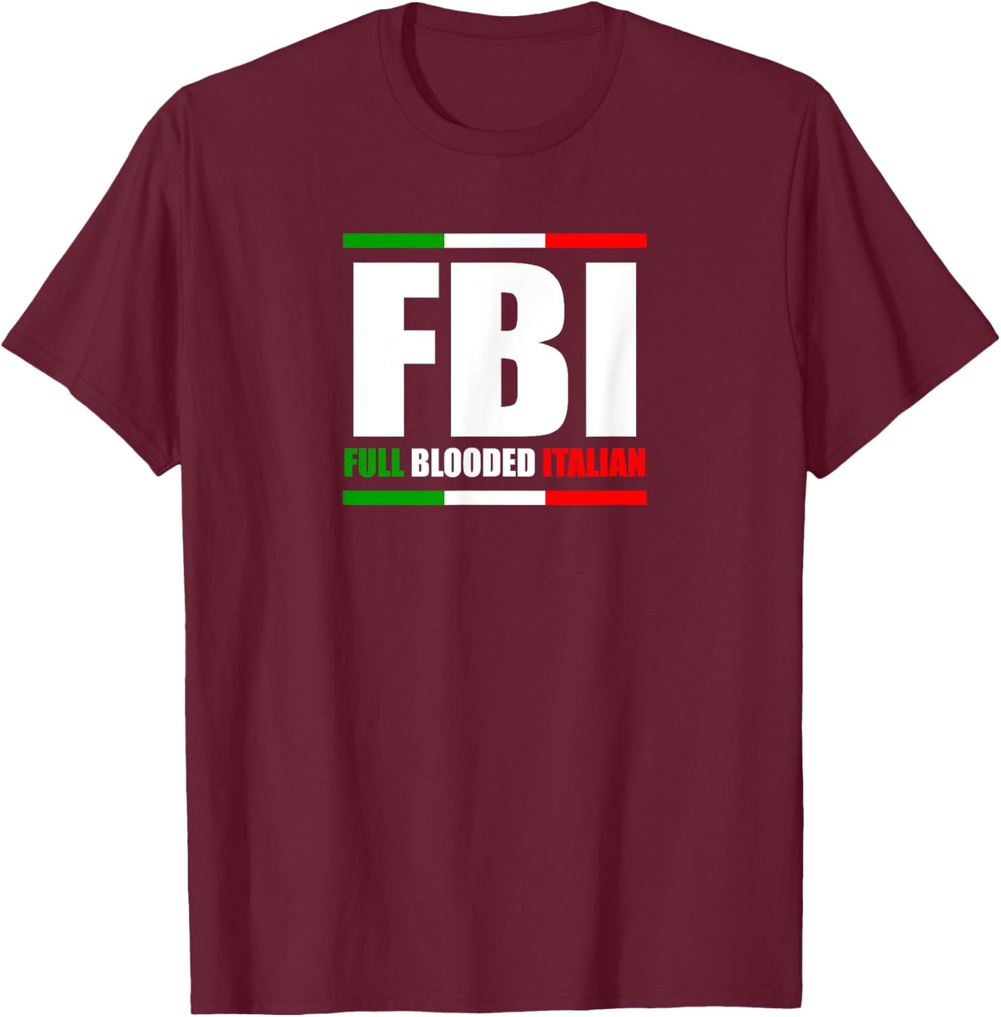 FBI Full Blooded Italian Italy Heritage Pride America T-Shirt - T-Shirt | Maroon
