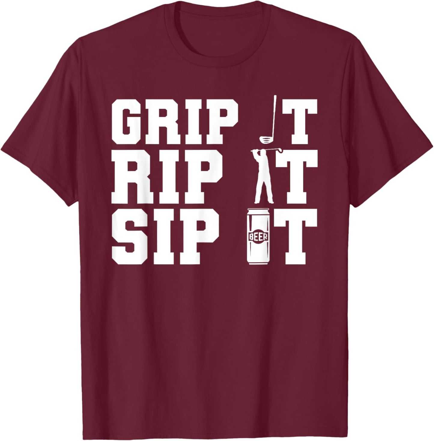 Golfing Grip Rip Sip Golf Player Golfer Golf Club T-Shirt - T-Shirt | Maroon