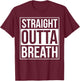 Straight Outta Breath Funny Choir Marching Band Director T-Shirt - T-Shirt | Maroon