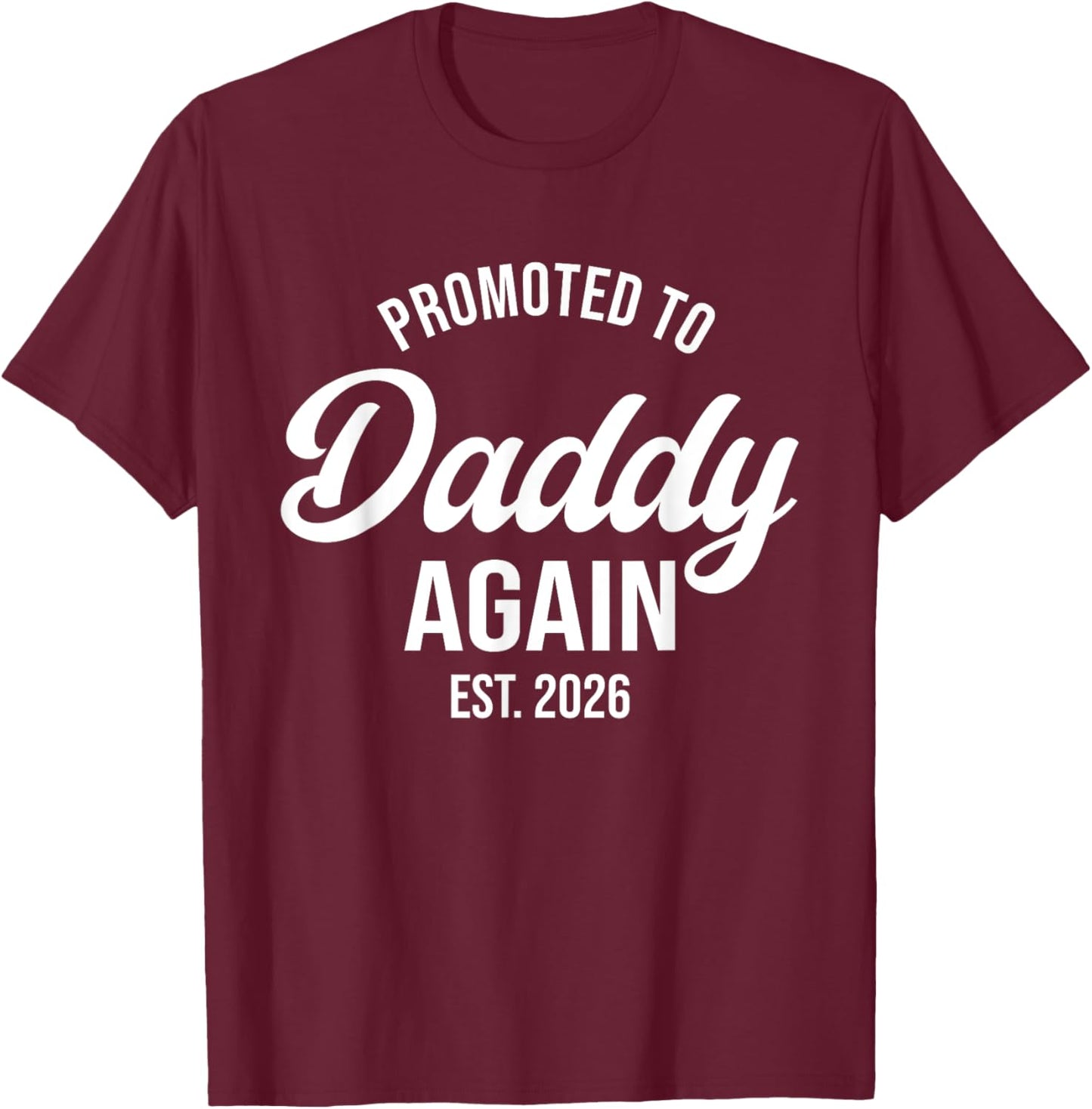 Daddy Again 2026, Promoted To Daddy Again 2026, Dad Again T-Shirt - T-Shirt | Maroon