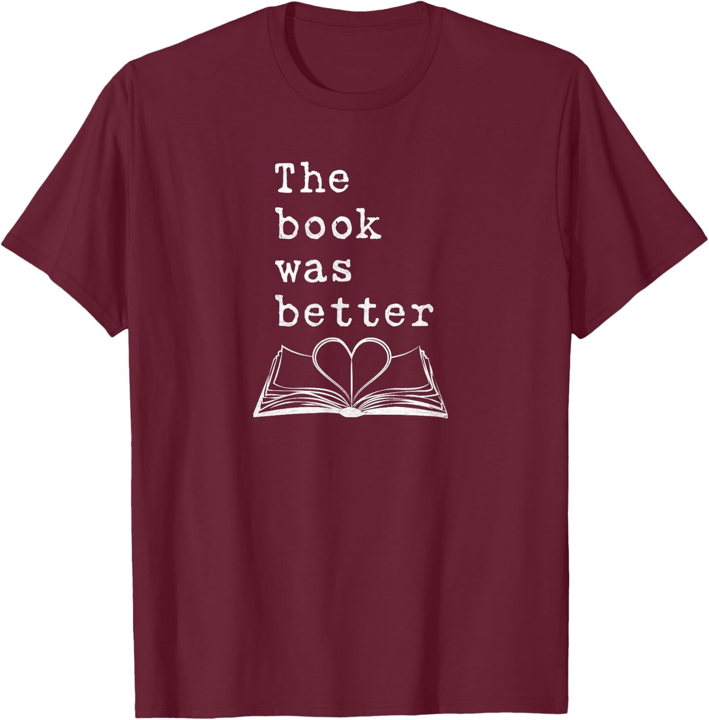 The Book Was Better - Typewriter Style Book Lover T-Shirt - T-Shirt | Maroon