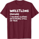Wrestling Definition Funny Sports T-Shirt - T-Shirt | Maroon