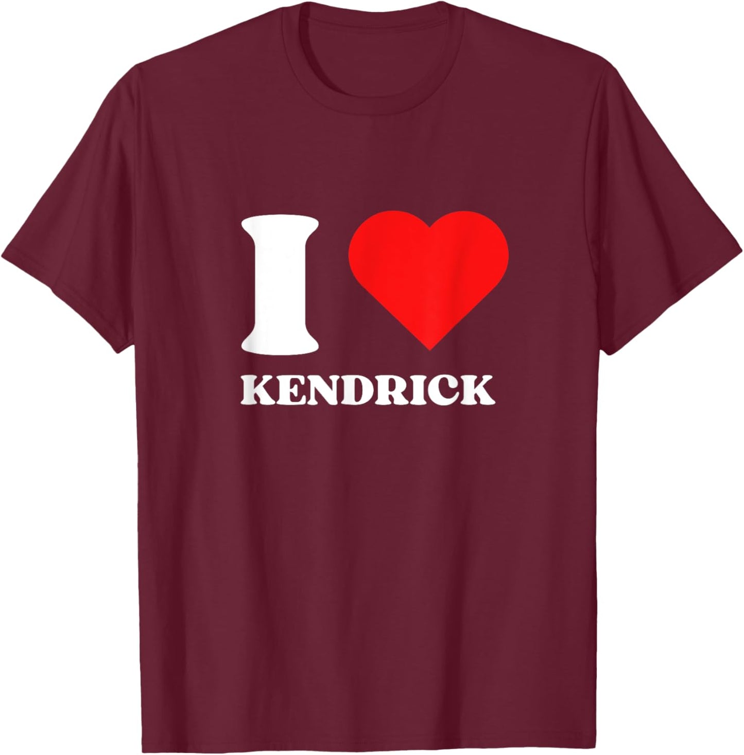 I Love Kendrick I Heart Kendrick Name Y2k Valentines Day T-Shirt - T-Shirt | Maroon