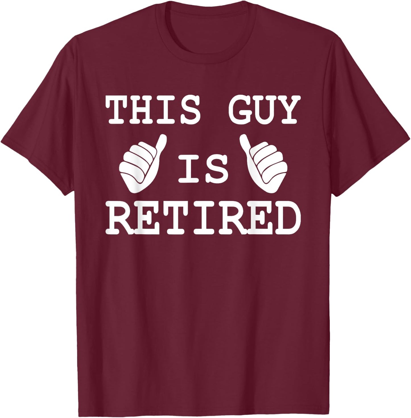This Guy is Retired Funny Men Women Unique Retirement Ideas T-Shirt - T-Shirt | Maroon