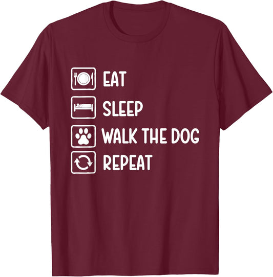 Eat Sleep Walk The Dog Repeat - Dog Lover Dog Owner T-Shirt - T-Shirt | Maroon