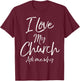 Matching Church Evangelism Quote I Love My Church Ask Me Why T-Shirt - T-Shirt | Maroon