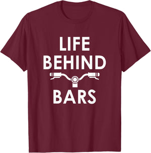 Life Behind Bars - Funny Biker and Cyclist Gifts T-Shirt - T-Shirt | Maroon
