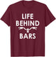 Life Behind Bars - Funny Biker and Cyclist Gifts T-Shirt - T-Shirt | Maroon