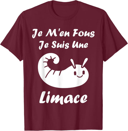 Humour Limaces insecte Je m'en fous je suis une Limace T-Shirt - T-Shirt | Maroon