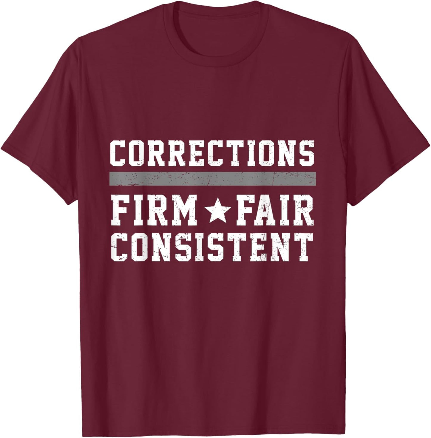 Proud Correctional Officer Corrections Firm Fair Consistent T-Shirt - T-Shirt | Maroon