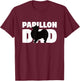 Papillon Gift Dog Father 'Papillon Dad' Funny Papillon T-Shirt - T-Shirt | Maroon