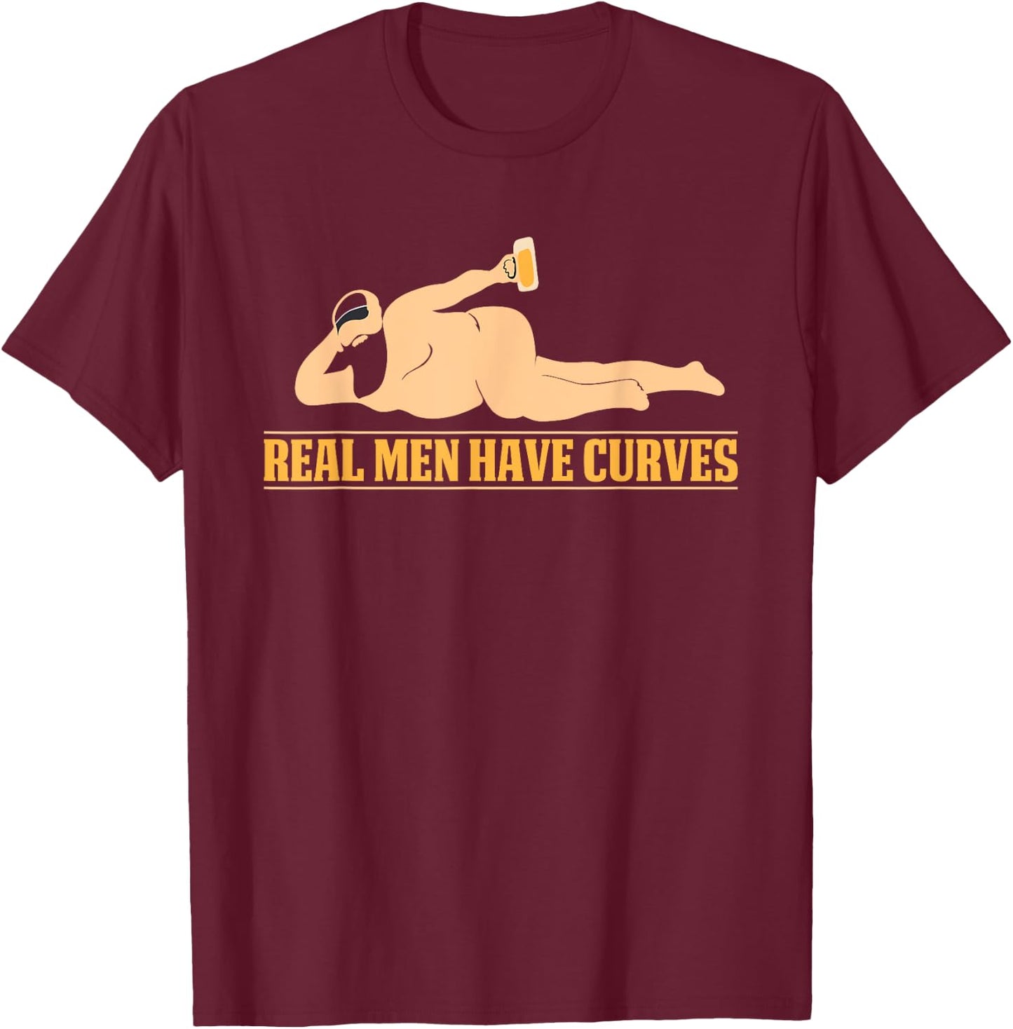 Real Men Have Curves Funny Fat Man Beer Lover T-Shirt - T-Shirt | Maroon