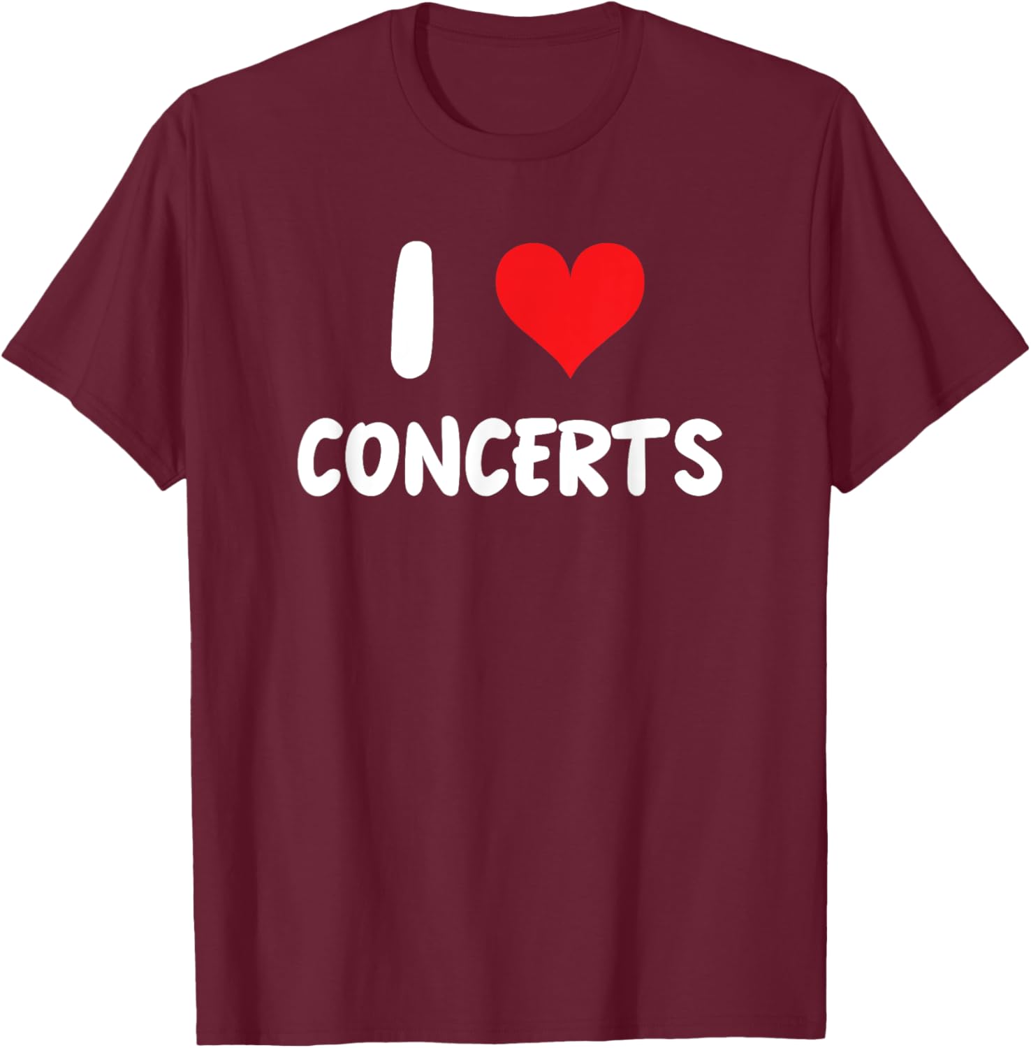 I Love Concerts - Heart - Music Band Musician Rock Country T-Shirt - T-Shirt | Maroon