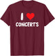 I Love Concerts - Heart - Music Band Musician Rock Country T-Shirt - T-Shirt | Maroon