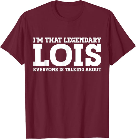 Lois Personal Name Women Girl Funny Lois T-Shirt - T-Shirt | Maroon